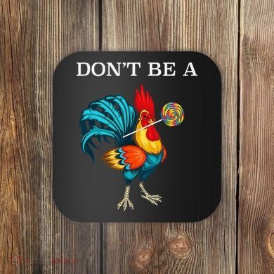 Dont Be A Sucker Funny Cock Chicken Father Day Gift Coaster