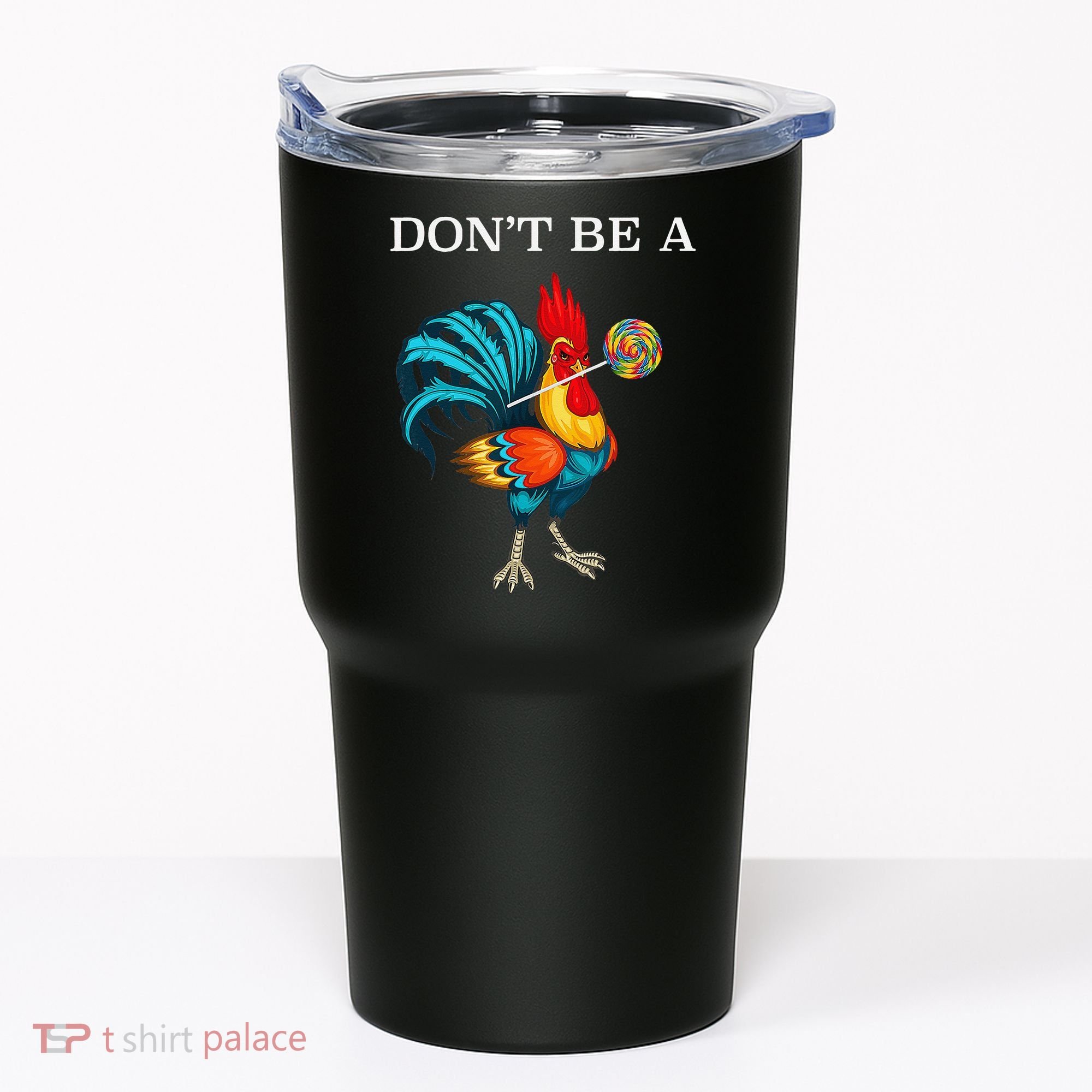 Dont Be A Sucker Funny Cock Chicken Father Day Gift Tumbler