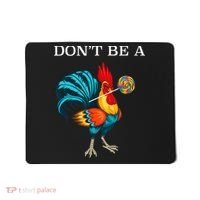 Dont Be A Sucker Funny Cock Chicken Father Day Gift Mousepad thumb 0