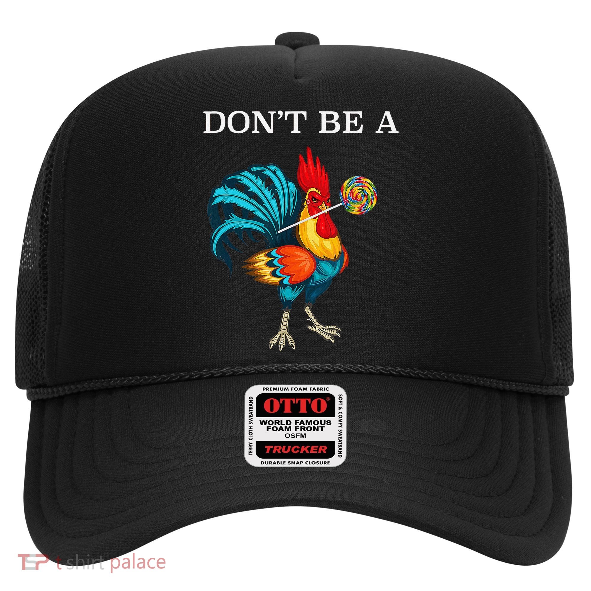Dont Be A Sucker Funny Cock Chicken Father Day Gift Hat