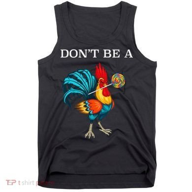 Dont Be A Sucker Funny Cock Chicken Father Day Gift Tank Top