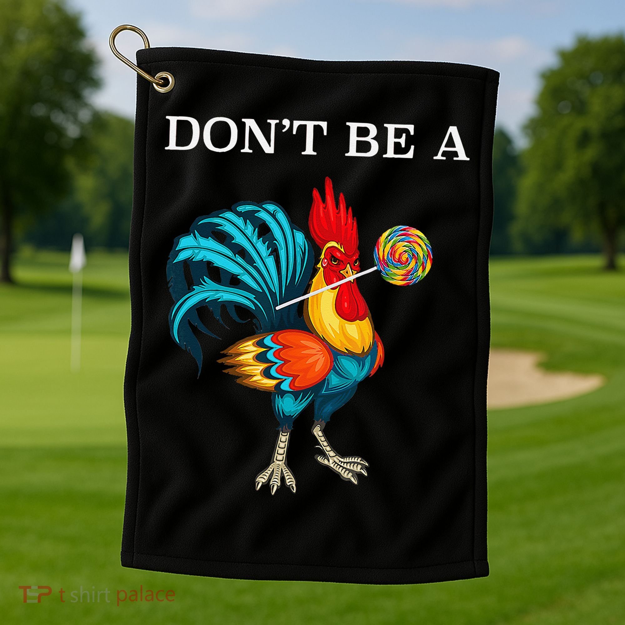 Dont Be A Sucker Funny Cock Chicken Father Day Gift Golf Towel