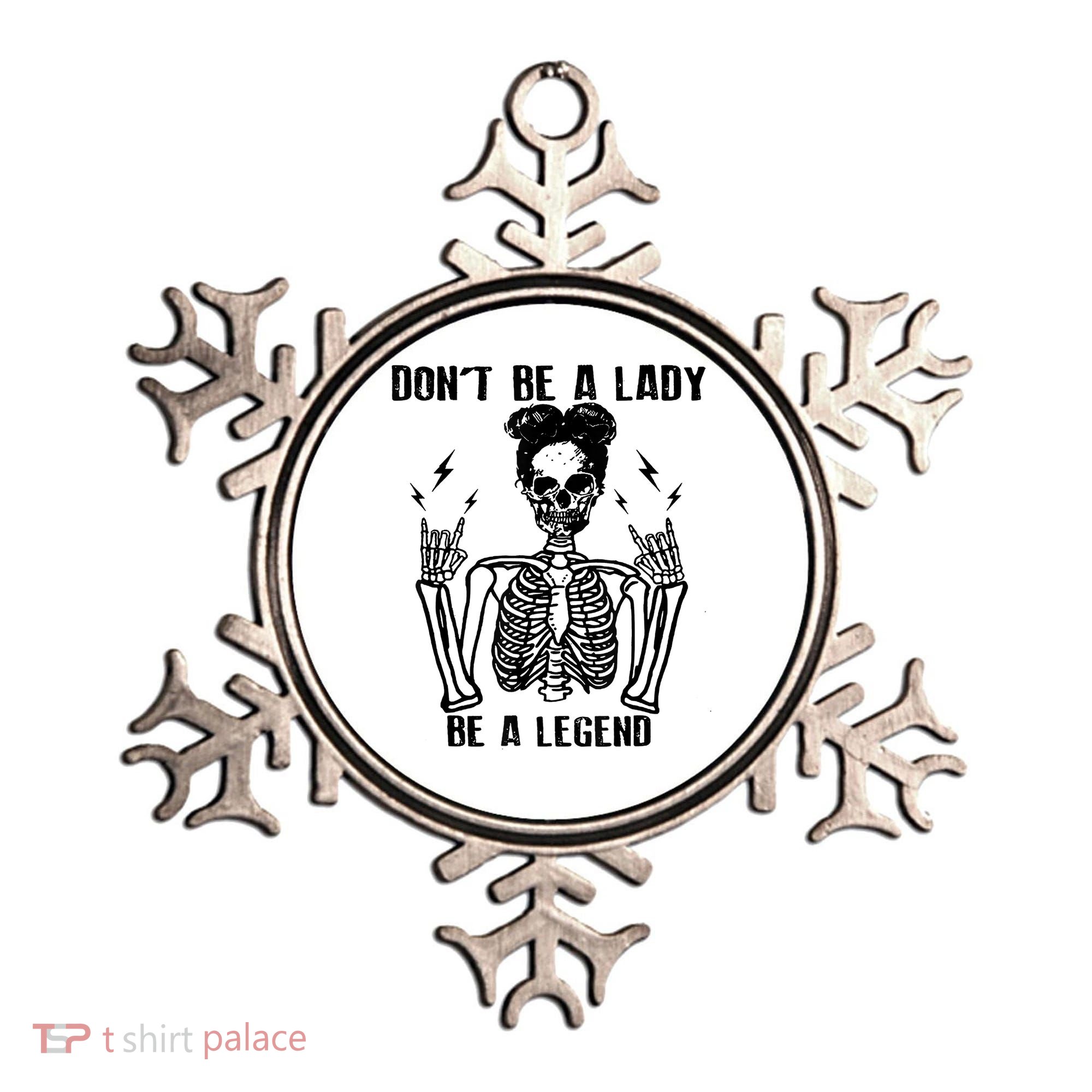 Don't Be A Lady Be A Legend Funny Cool Skeleton Ornament