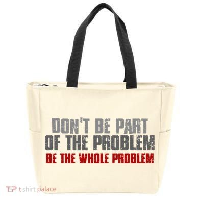 DonT Be A Part Of The Problem Be The Whole Problem Tote Bag