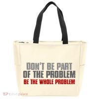DonT Be A Part Of The Problem Be The Whole Problem Tote Bag thumb 0
