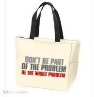 DonT Be A Part Of The Problem Be The Whole Problem Tote Bag thumb 3