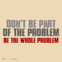 DonT Be A Part Of The Problem Be The Whole Problem Tote Bag thumb 4