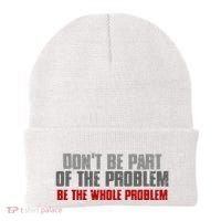 DonT Be A Part Of The Problem Be The Whole Problem Beanie thumb 0