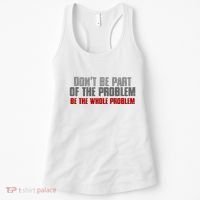 DonT Be A Part Of The Problem Be The Whole Problem Women's Tank Top thumb 0