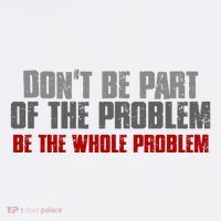 DonT Be A Part Of The Problem Be The Whole Problem Tank Top thumb 6