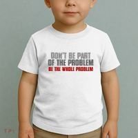 DonT Be A Part Of The Problem Be The Whole Problem Toddler T-Shirt thumb 2