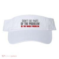 DonT Be A Part Of The Problem Be The Whole Problem Visor thumb 0