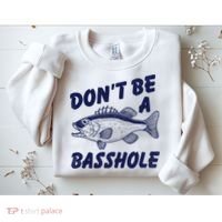 Dont Be A Basshole Funny Fishhing Bass Fish Joke Sweatshirt thumb 2