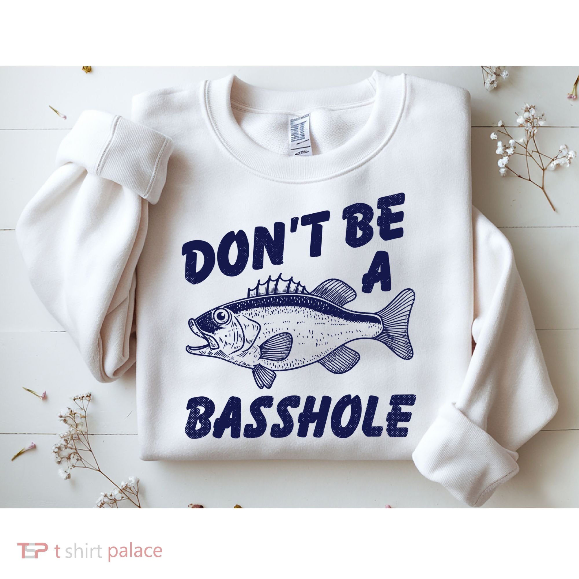 Dont Be A Basshole Funny Fishhing Bass Fish Joke Sweatshirt