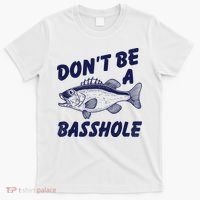 Dont Be A Basshole Funny Fishhing Bass Fish Joke T-Shirt thumb 0