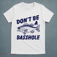 Dont Be A Basshole Funny Fishhing Bass Fish Joke T-Shirt thumb 5