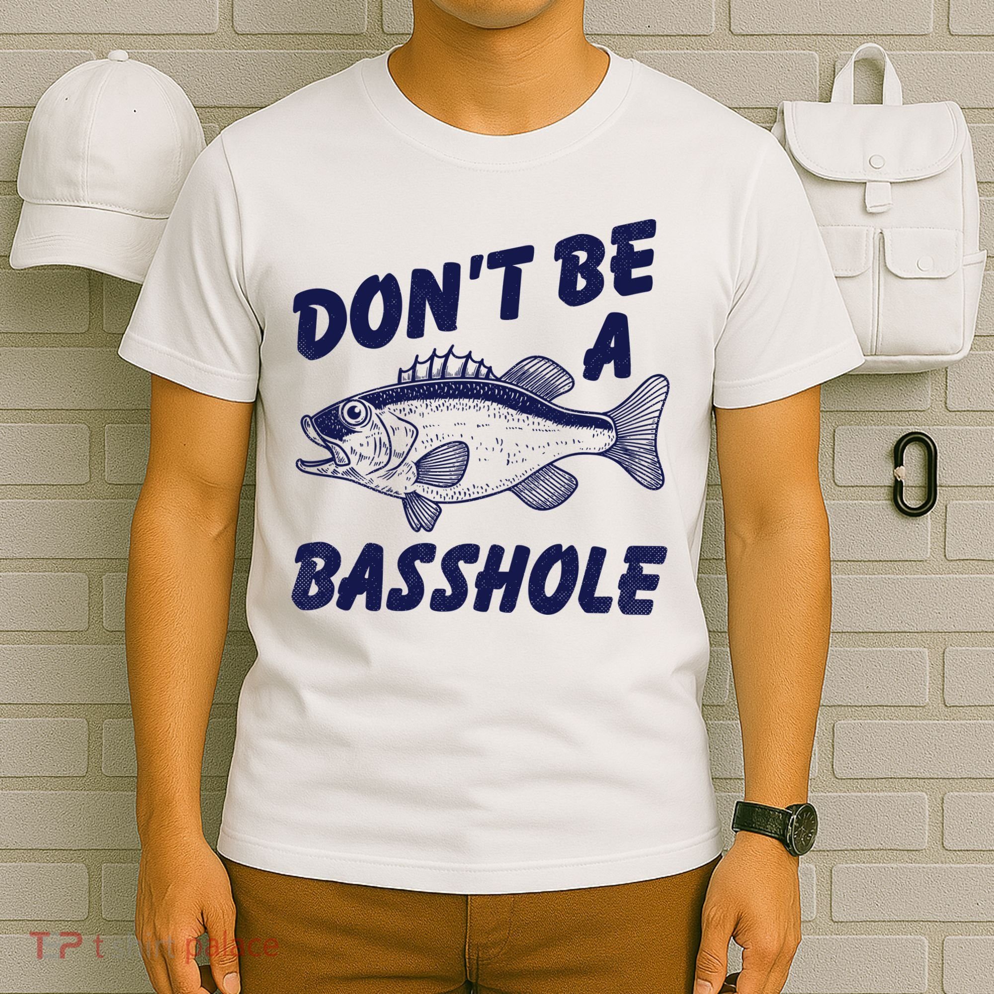 Dont Be A Basshole Funny Fishhing Bass Fish Joke T-Shirt