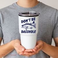 Dont Be A Basshole Funny Fishhing Bass Fish Joke Tumbler thumb 2