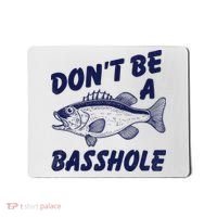 Dont Be A Basshole Funny Fishhing Bass Fish Joke Mousepad thumb 0