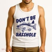 Dont Be A Basshole Funny Fishhing Bass Fish Joke Tank Top thumb 3