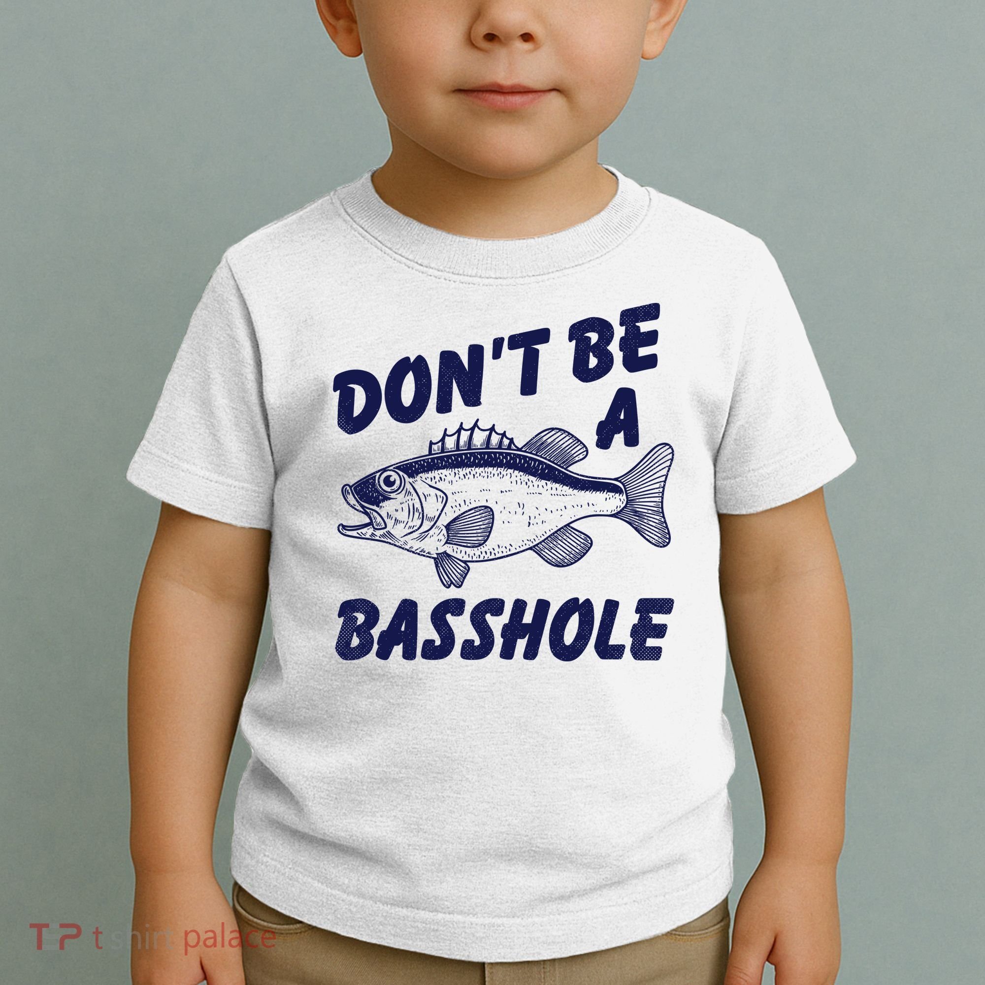 Dont Be A Basshole Funny Fishhing Bass Fish Joke Toddler T-Shirt