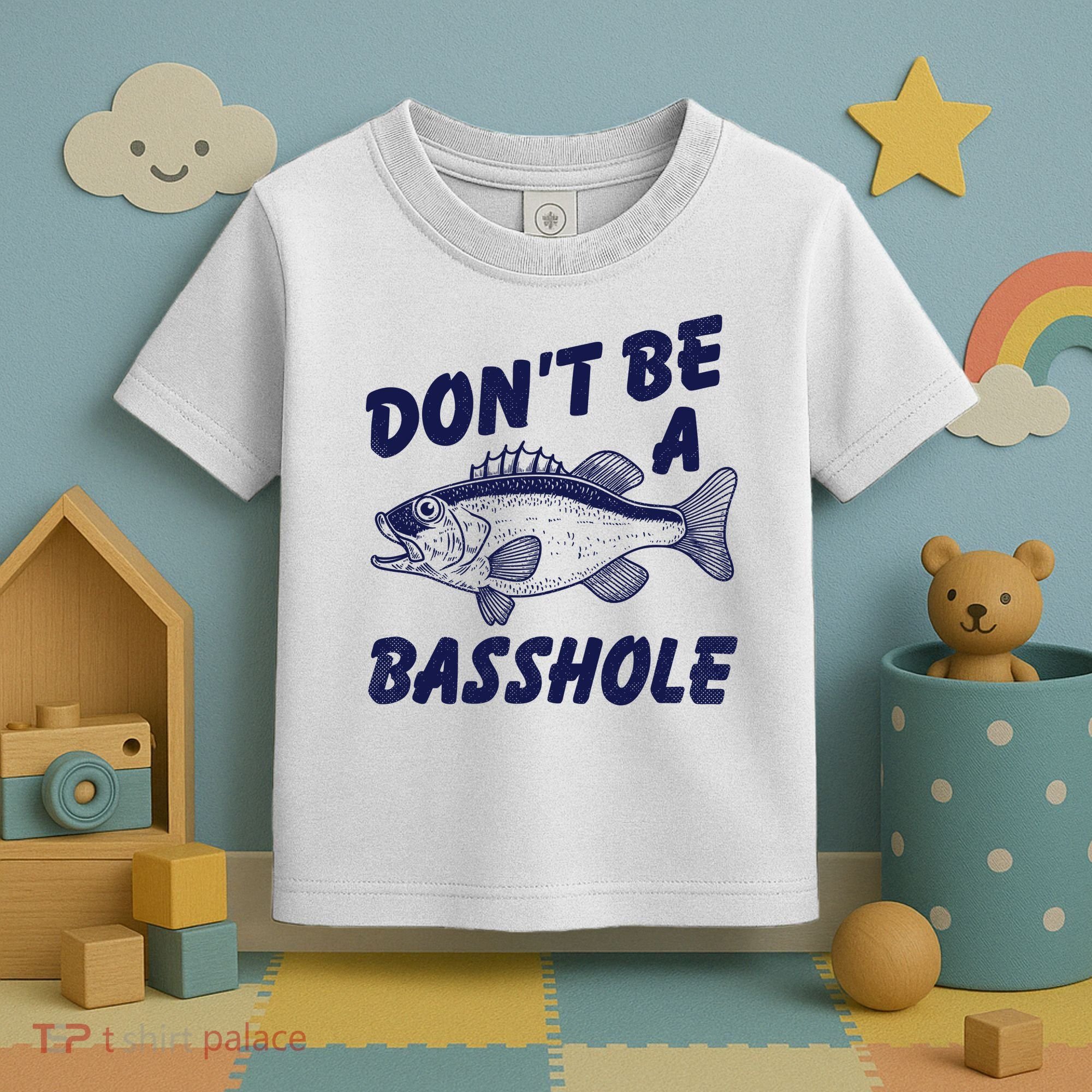 Dont Be A Basshole Funny Fishhing Bass Fish Joke Toddler T-Shirt