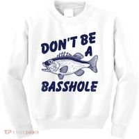 Dont Be A Basshole Funny Fishhing Bass Fish Joke Kids Sweatshirt thumb 0