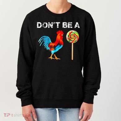 Dont Be A Sucker Funny Fathers Day Cock A Doodle Women's Sweatshirt