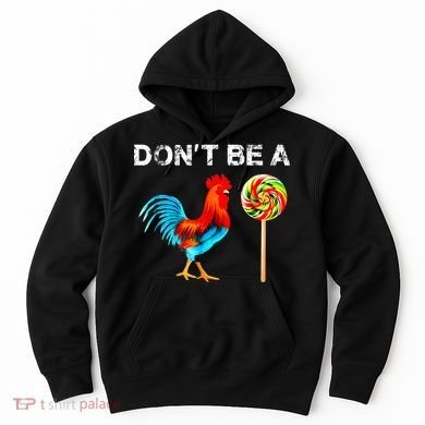 Dont Be A Sucker Funny Fathers Day Cock A Doodle Hoodie