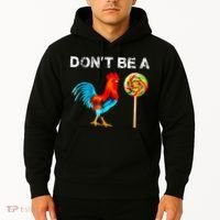 Dont Be A Sucker Funny Fathers Day Cock A Doodle Hoodie thumb 2