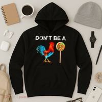 Dont Be A Sucker Funny Fathers Day Cock A Doodle Hoodie thumb 3