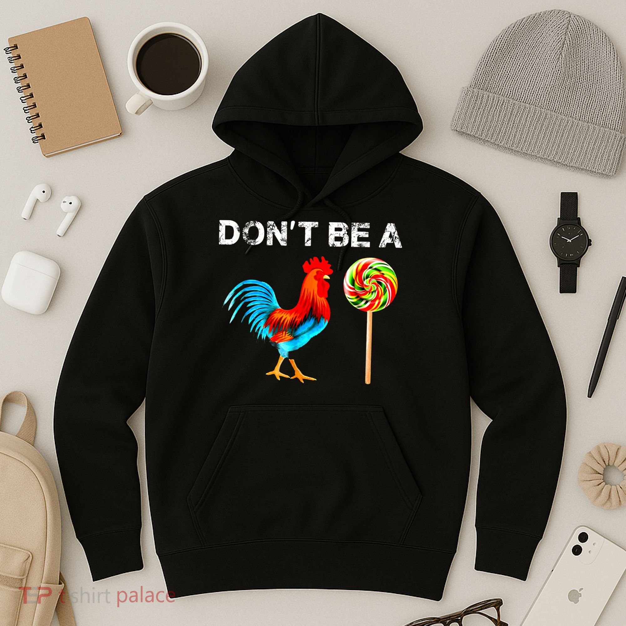 Dont Be A Sucker Funny Fathers Day Cock A Doodle Hoodie