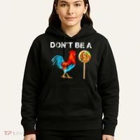 Dont Be A Sucker Funny Fathers Day Cock A Doodle Hoodie thumb 5