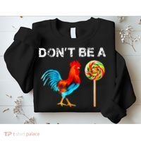 Dont Be A Sucker Funny Fathers Day Cock A Doodle Sweatshirt thumb 2