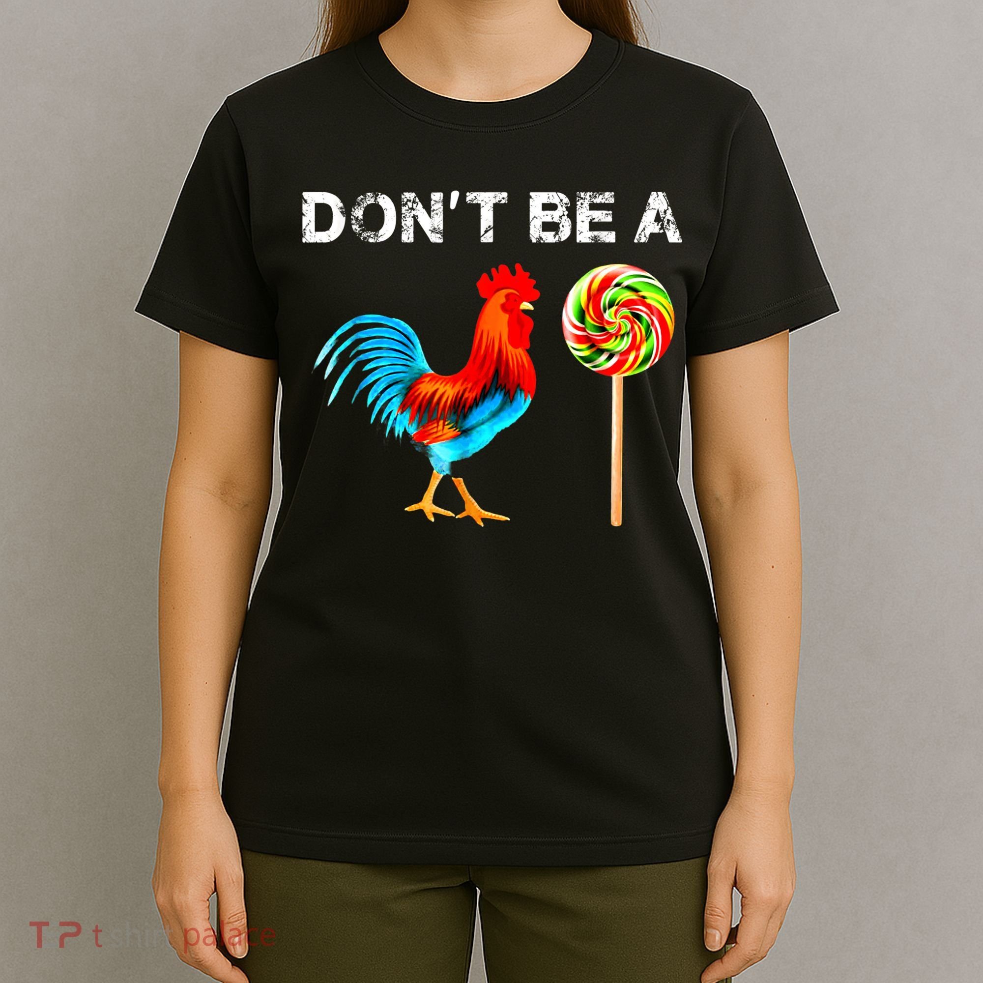 Dont Be A Sucker Funny Fathers Day Cock A Doodle T-Shirt