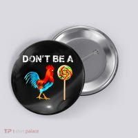 Dont Be A Sucker Funny Fathers Day Cock A Doodle Button thumb 0