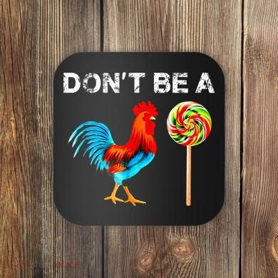 Dont Be A Sucker Funny Fathers Day Cock A Doodle Coaster