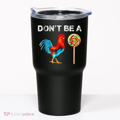 Dont Be A Sucker Funny Fathers Day Cock A Doodle Tumbler