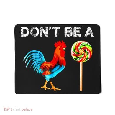 Dont Be A Sucker Funny Fathers Day Cock A Doodle Mousepad