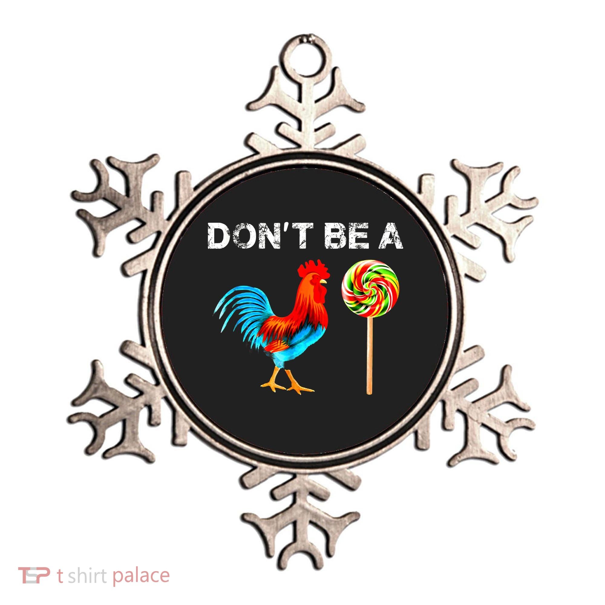 Dont Be A Sucker Funny Fathers Day Cock A Doodle Ornament