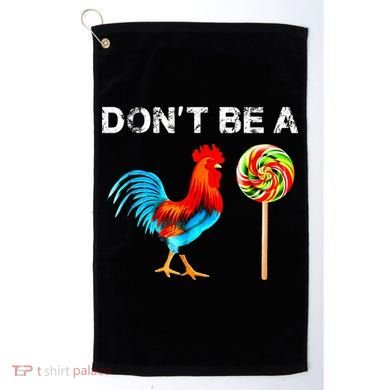 Dont Be A Sucker Funny Fathers Day Cock A Doodle Golf Towel