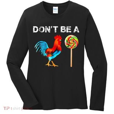Dont Be A Sucker Funny Fathers Day Cock A Doodle Women's Long Sleeve Shirt