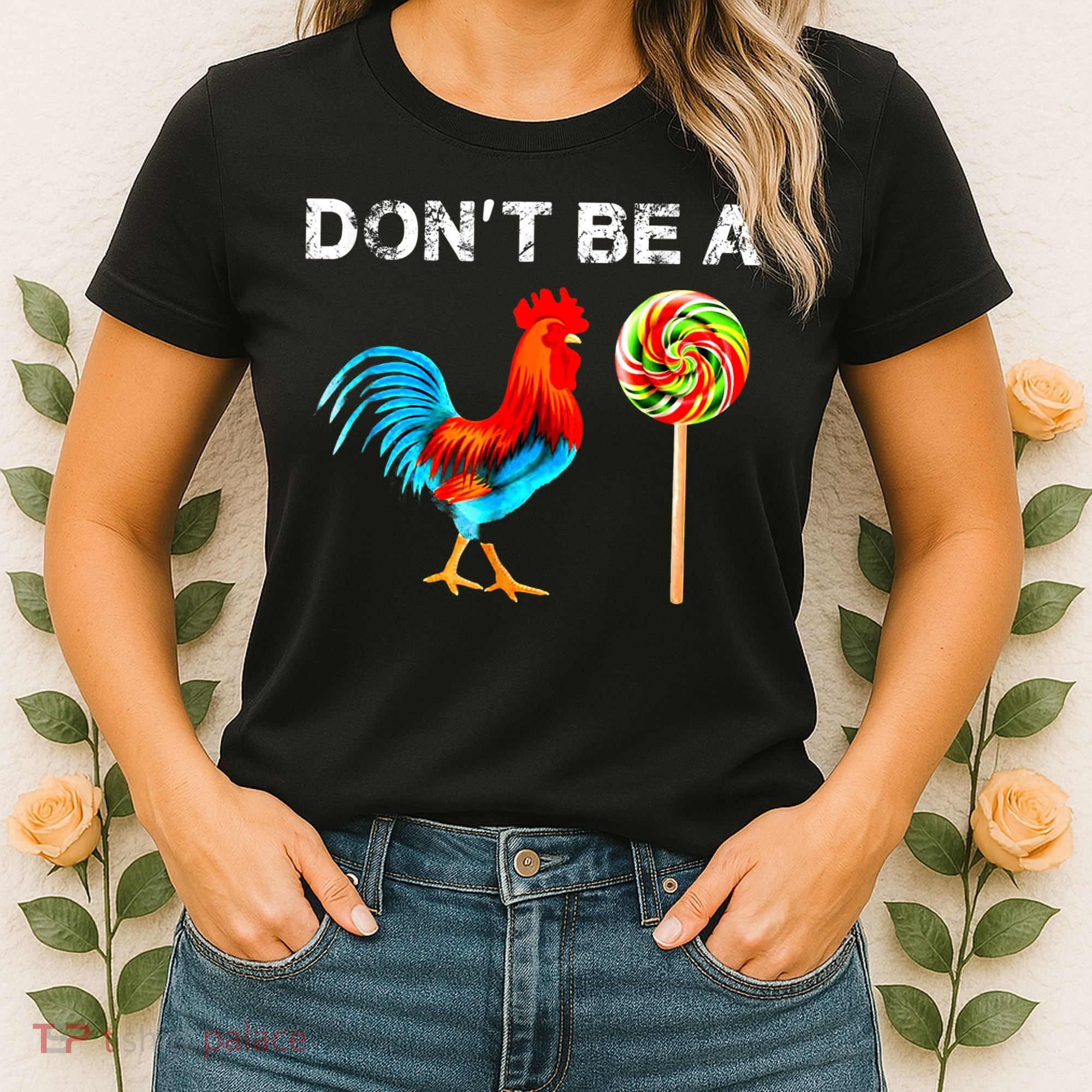 Dont Be A Sucker Funny Fathers Day Cock A Doodle Women's T-Shirt