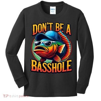 DonT Be A Basshole Funny Fish Kids Long Sleeve Shirt