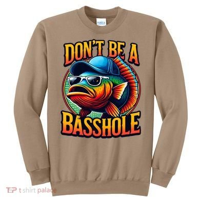 DonT Be A Basshole Funny Fish Sweatshirt