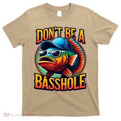 DonT Be A Basshole Funny Fish T-Shirt