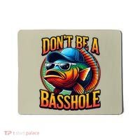 DonT Be A Basshole Funny Fish Mousepad thumb 0