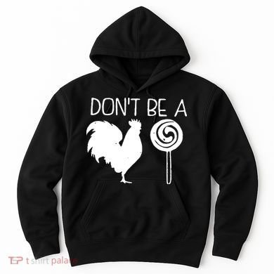 DonT Be A Cock Sucker Funny Hilarious Hoodie