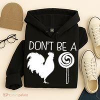 DonT Be A Cock Sucker Funny Hilarious Hoodie thumb 4