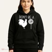 DonT Be A Cock Sucker Funny Hilarious Hoodie thumb 5